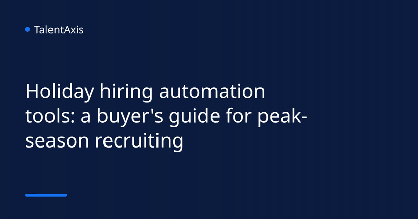 Holiday hiring automation tools: a buyer's guide for peak-season recruiting