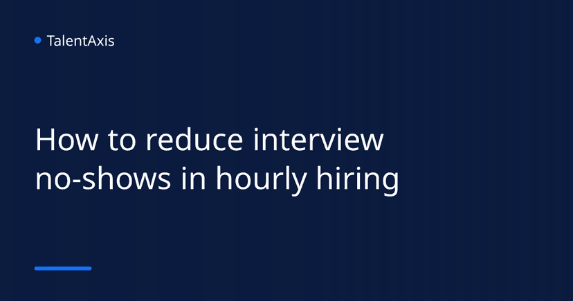 How to reduce interview no-shows in hourly hiring