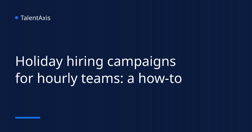 Holiday hiring campaigns for hourly teams: a how-to